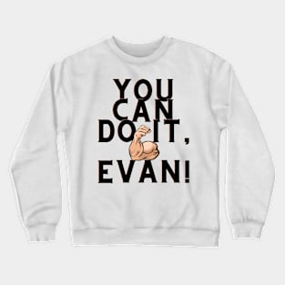 you can do it, Evan Crewneck Sweatshirt